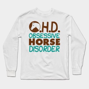 Funny Obsessive Horse Disorder Long Sleeve T-Shirt